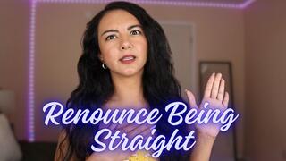 Renounce Being Straight