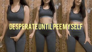 Desperate until pee myself