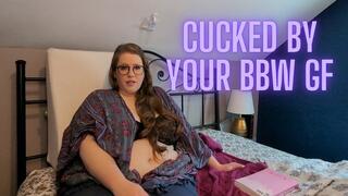 Cucked by Your BBW GF