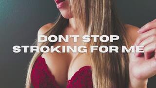 Dont stop stroking for me
