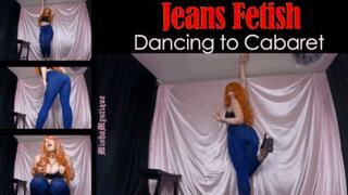 Jeans Fetish Dancing to Cabaret - mp4 version
