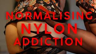 NORMALISING NYLON ADDICTION