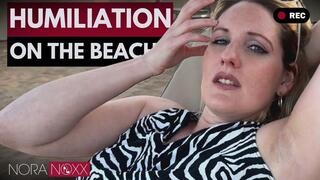 Nora's humiliation from the beach: You are a dirty NOTHING and always will be!