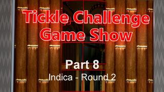 Tickle Challenge Game Show - Part 8 - Indica - Round 2