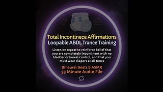 Total Incontinence Affirmations Loopable ABDL Diaper Trance Training & ASMR