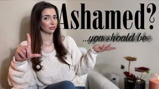 Ashamed? You Should Be