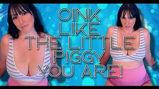 Oink like the Piggy you are WMV
