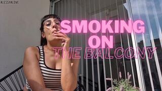 I enjoy smoking on the balcony while I stare at you and blow smoke from my big mouth