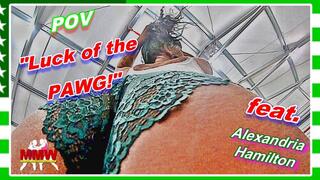 POV - Luck of the PAWG!