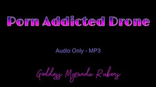 Porn Addicted Drone - Audio Only MP3
