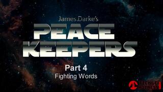 Peace Keepers - Part 4 - Fighting Words - Short