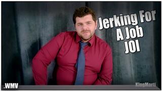 KingMarti: Jerk Off For A Job - WMV