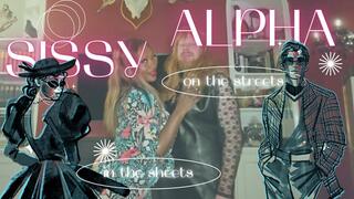 Day 67 Sissy Training Programme: Alpha on the streets, sissy in the sheets
