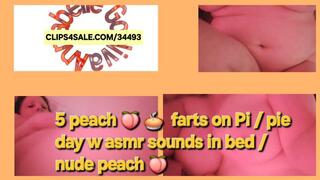 5 PEACH Pie Farts in bed on 5th day of the wk also pi AKA Pie Day w Asmr sounds