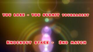 YOU LOSE -YOU SUBMIT - tournament game 2