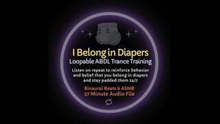 I Belong In Diapers Loopable Affirmations ABDL Trance Training ASMR
