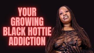 your Growing Black Hottie Addiction