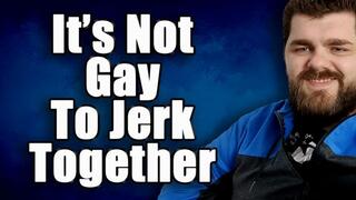 KingMarti: It's Not Gay To Jerk Together - WMV