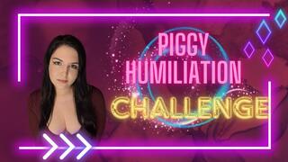 Piggy Humiliation Challenge