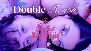 Double Trouble The Perfect Blowjob